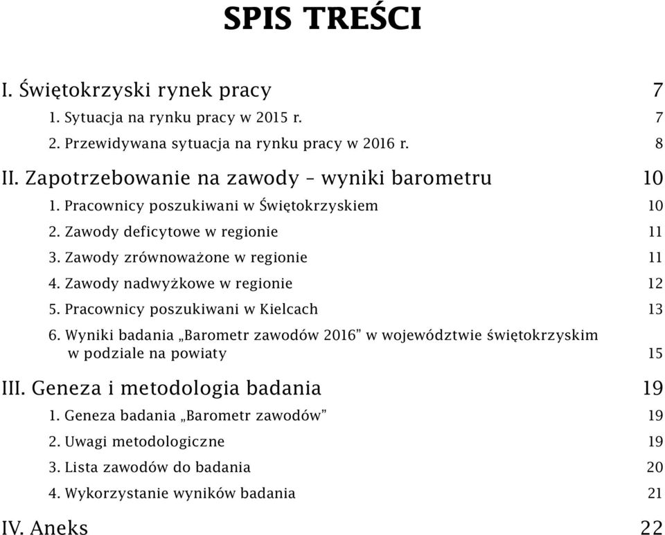 Zawody zrównoważone w regionie 11 4. Zawody nadwyżkowe w regionie 12 5. Pracownicy poszukiwani w Kielcach 13 6.