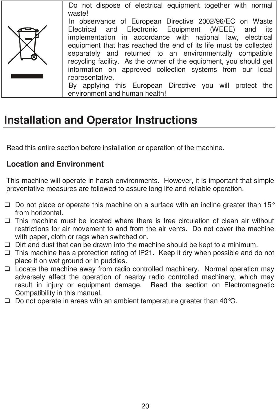 end of its life must be collected separately and returned to an environmentally compatible recycling facility.