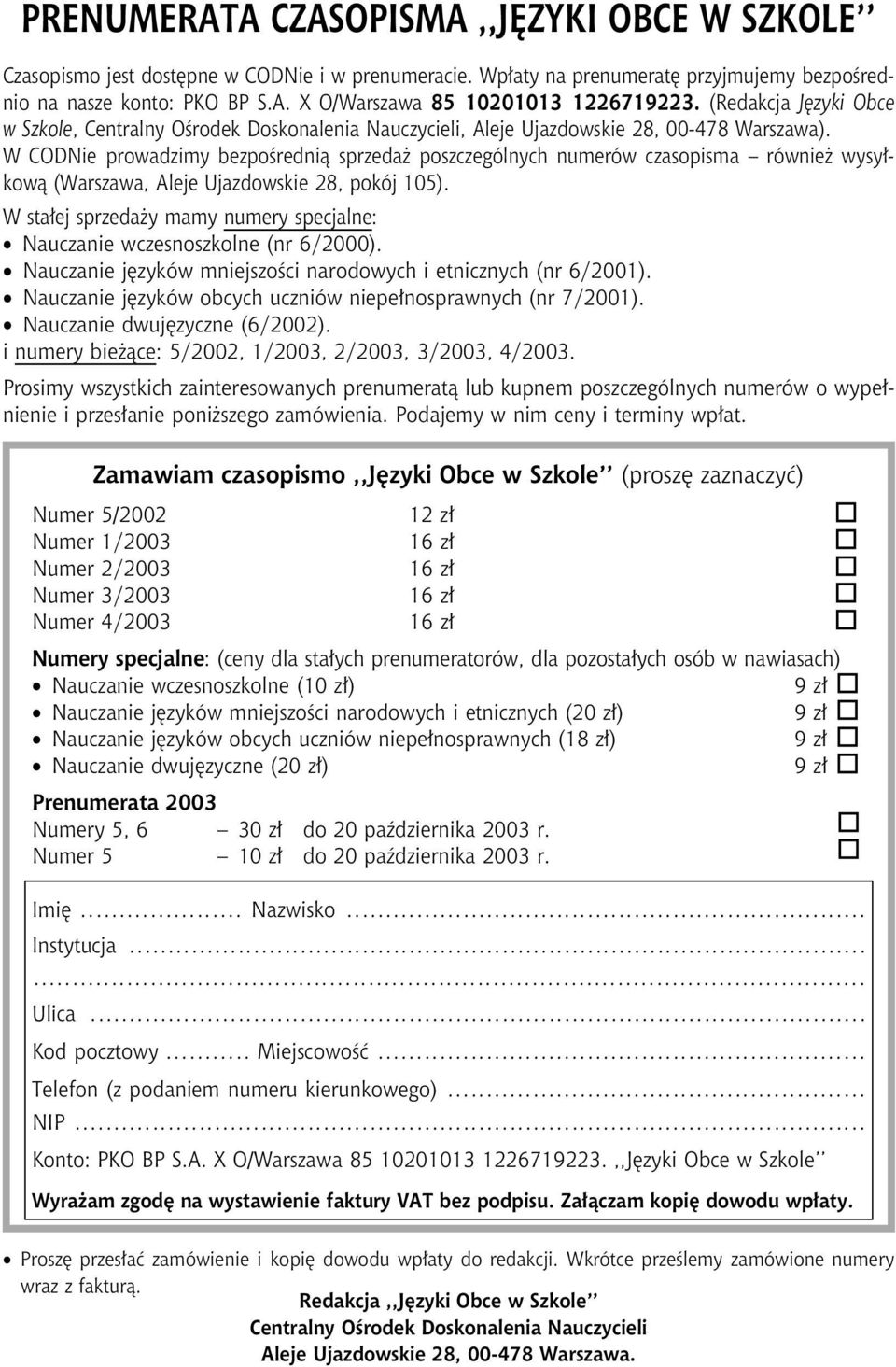 W CODNie prowadzimy bezpoœredni¹ sprzeda poszczególnych numerów czasopisma równie wysy³kow¹ (Warszawa, Aleje Ujazdowskie 28, pokój 105).