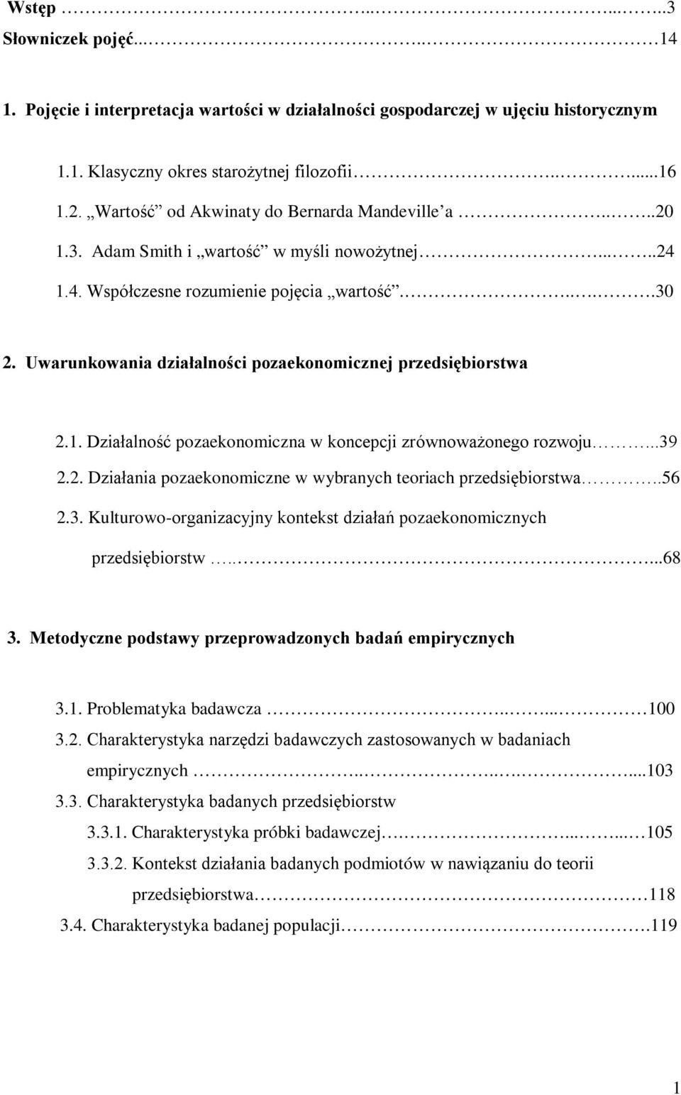 Uwarunkowania działalności pozaekonomicznej przedsiębiorstwa 2.1. Działalność pozaekonomiczna w koncepcji zrównoważonego rozwoju...39 2.2. Działania pozaekonomiczne w wybranych teoriach przedsiębiorstwa.