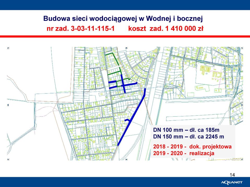 1 410 000 zł DN 100 mm dł. ca 185m DN 150 mm dł.