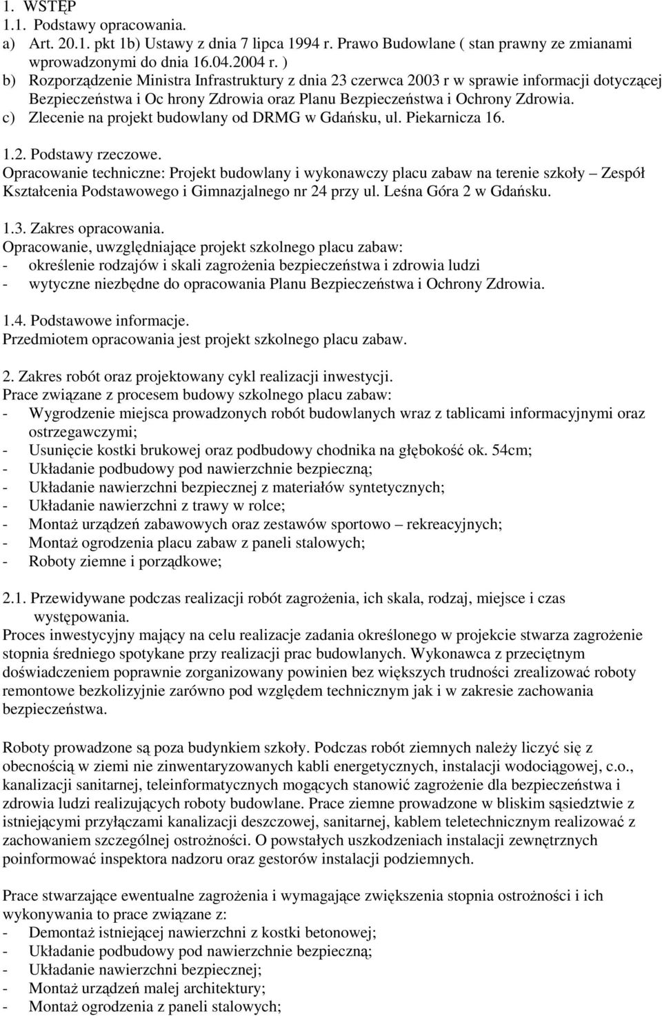 c) Zlecenie na projekt budowlany od DRMG w Gdańsku, ul. Piekarnicza 16. 1.2. Podstawy rzeczowe.