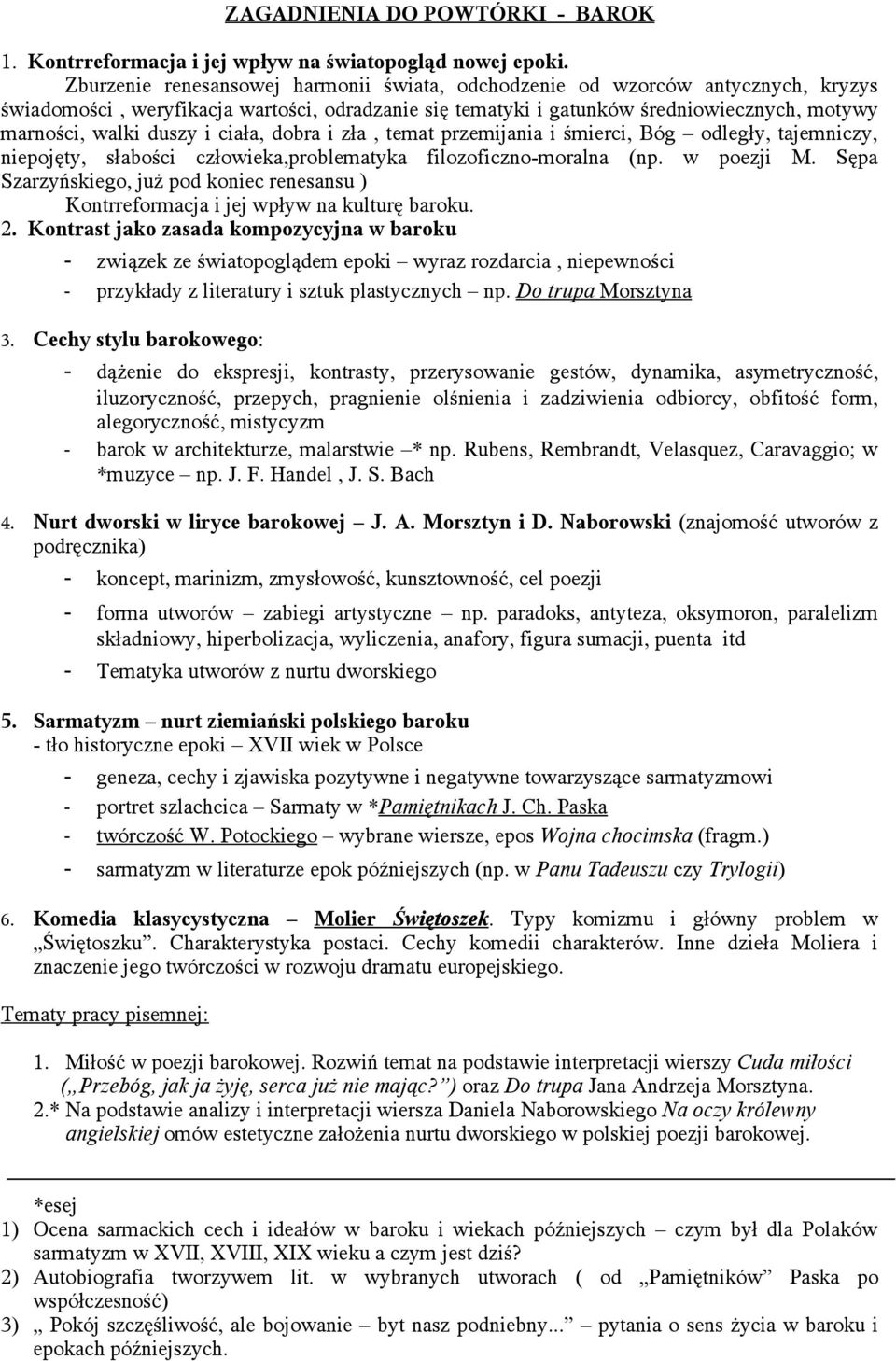 i ciała, dobra i zła, temat przemijania i śmierci, Bóg odległy, tajemniczy, niepojęty, słabości człowieka,problematyka filozoficzno-moralna (np. w poezji M.