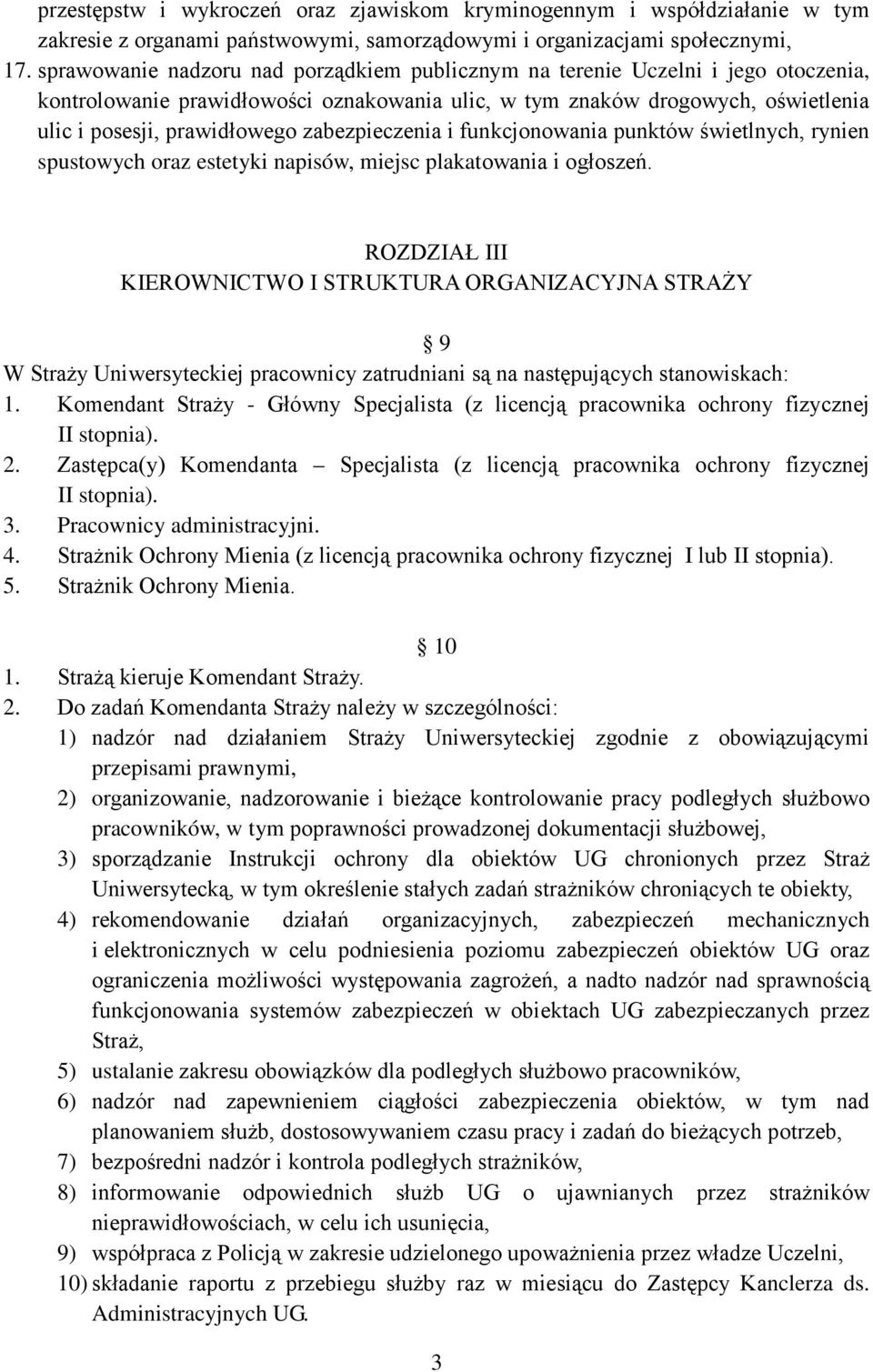 zabezpieczenia i funkcjonowania punktów świetlnych, rynien spustowych oraz estetyki napisów, miejsc plakatowania i ogłoszeń.