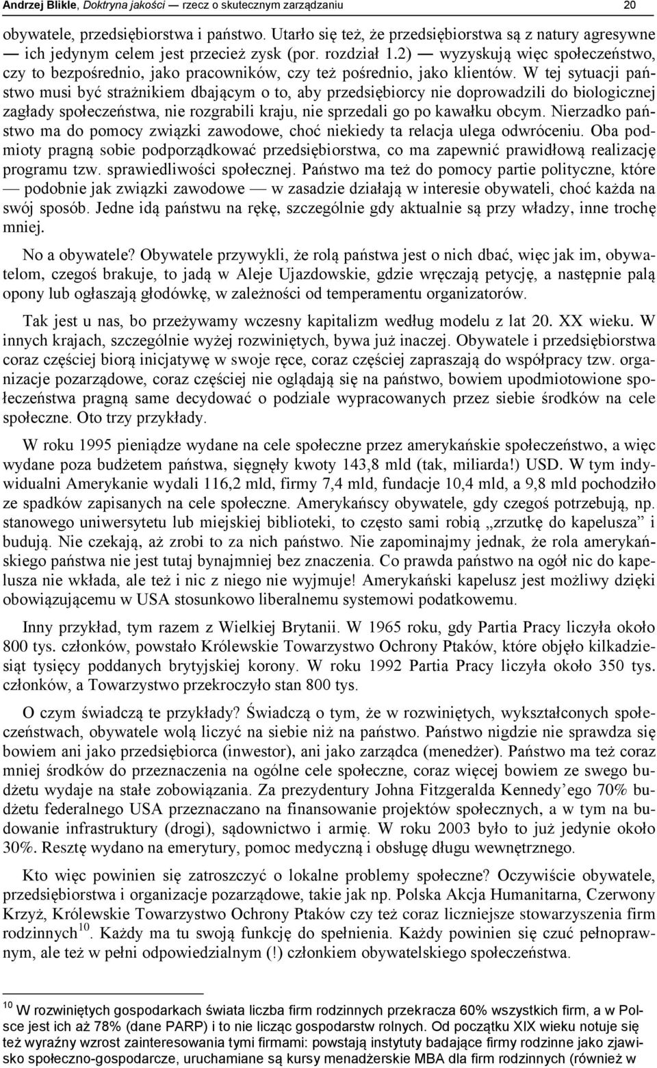 2) wyzyskują więc społeczeństwo, czy to bezpośrednio, jako pracowników, czy też pośrednio, jako klientów.