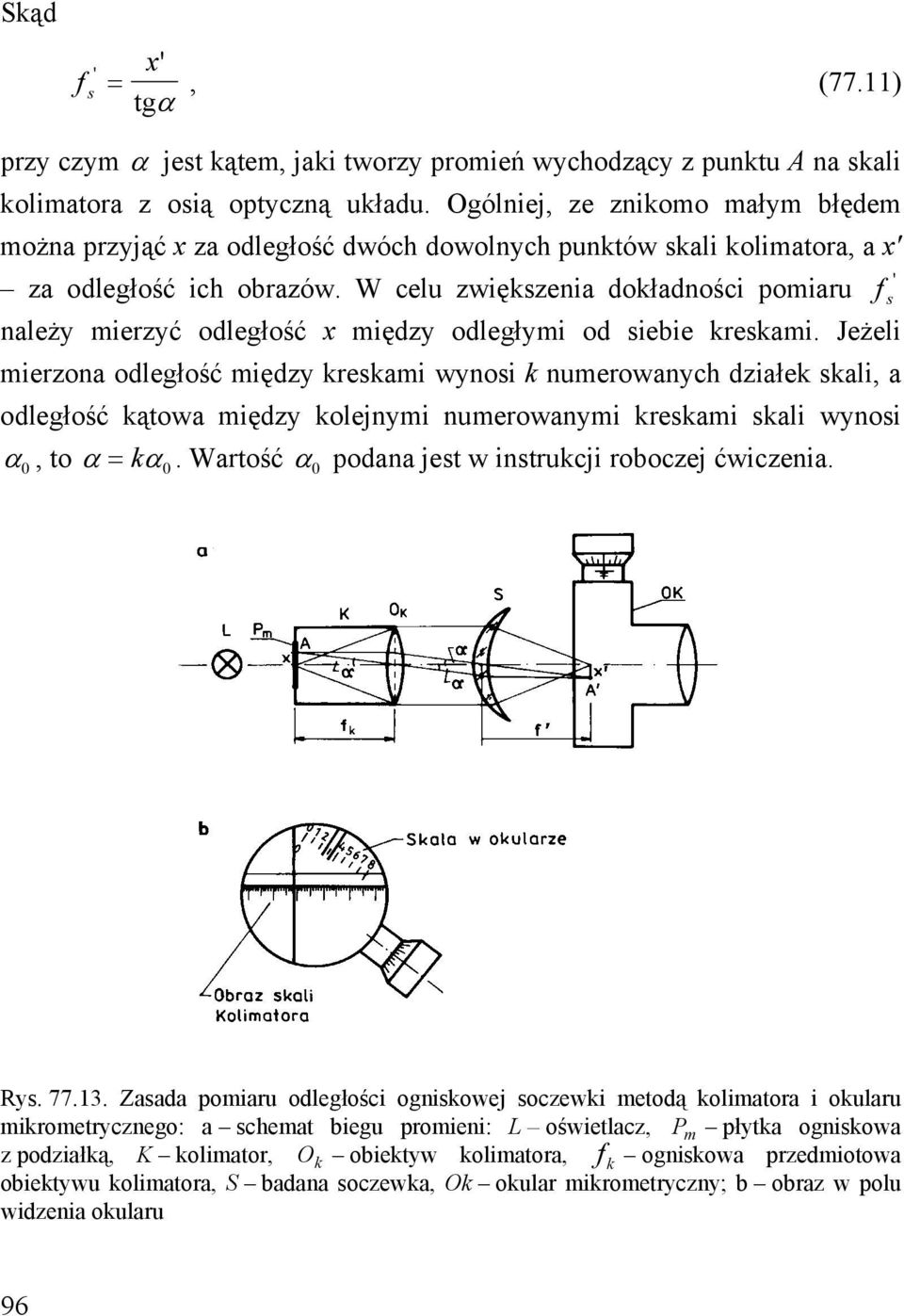 W celu zwiększenia dokładności pomiaru należy mierzyć odległość x między odległymi od siebie kreskami.