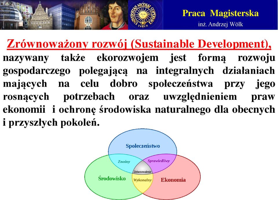 celu dobro społeczeństwa przy jego rosnących potrzebach oraz uwzględnieniem