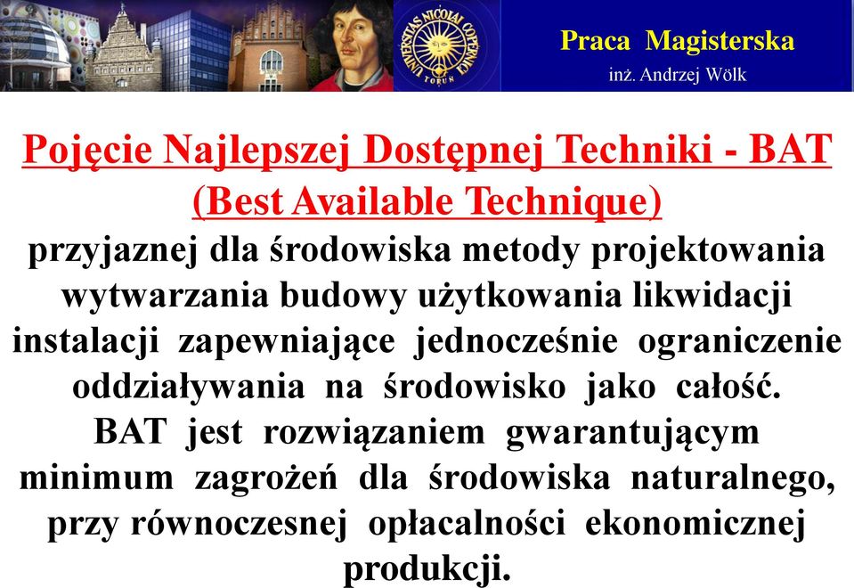 jednocześnie ograniczenie oddziaływania na środowisko jako całość.