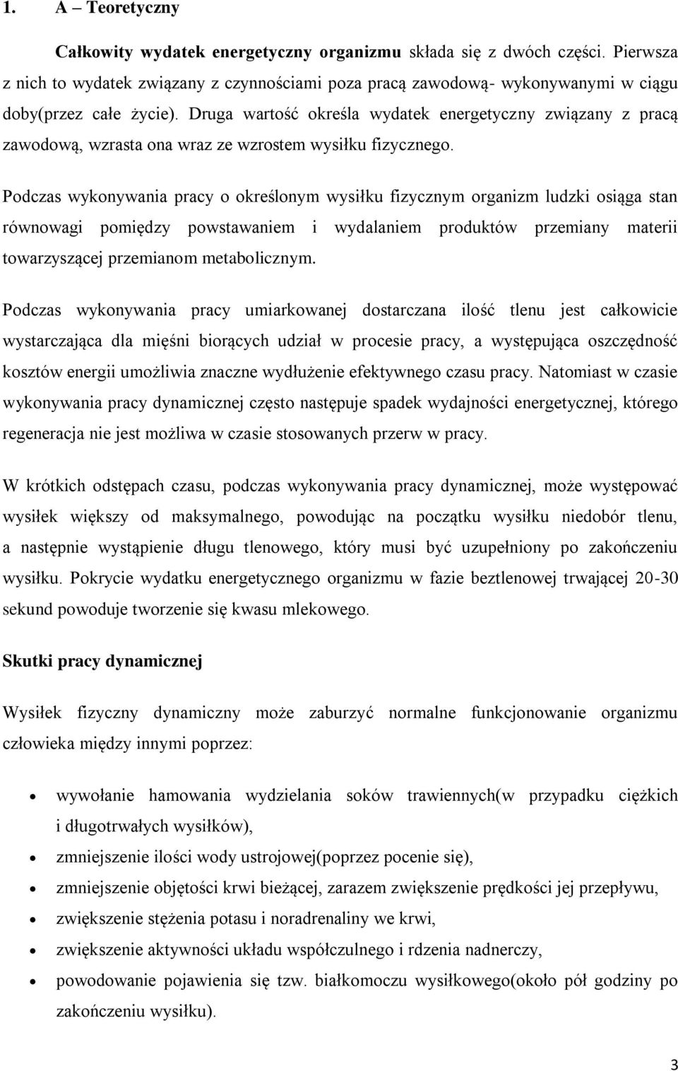 Druga wartość określa wydatek energetyczny związany z pracą zawodową, wzrasta ona wraz ze wzrostem wysiłku fizycznego.