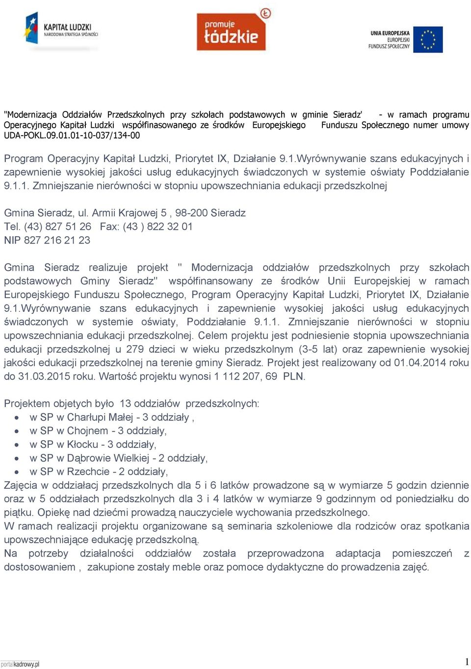 1.1. Zmniejszanie nierówności w stopniu upowszechniania edukacji przedszkolnej Gmina Sieradz, ul. Armii Krajowej 5, 98-200 Sieradz Tel.