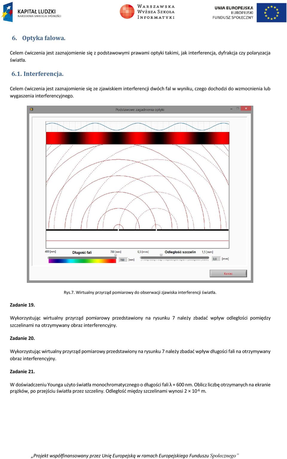 Wirtualny przyrząd pomiarowy do obserwacji zjawiska interferencji światła.