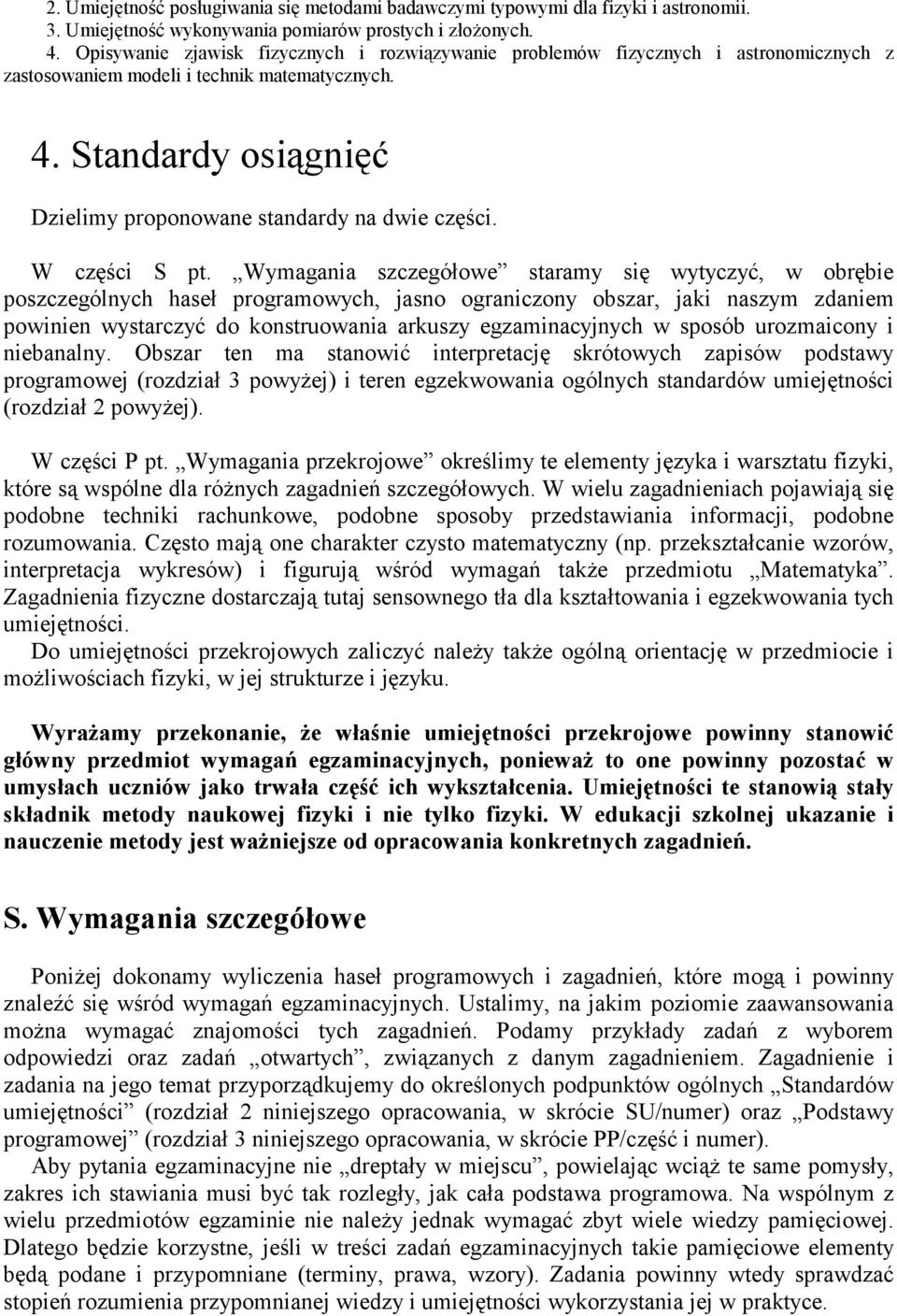 Standardy osiągnięć Dzielimy proponowane standardy na dwie części. W części S pt.