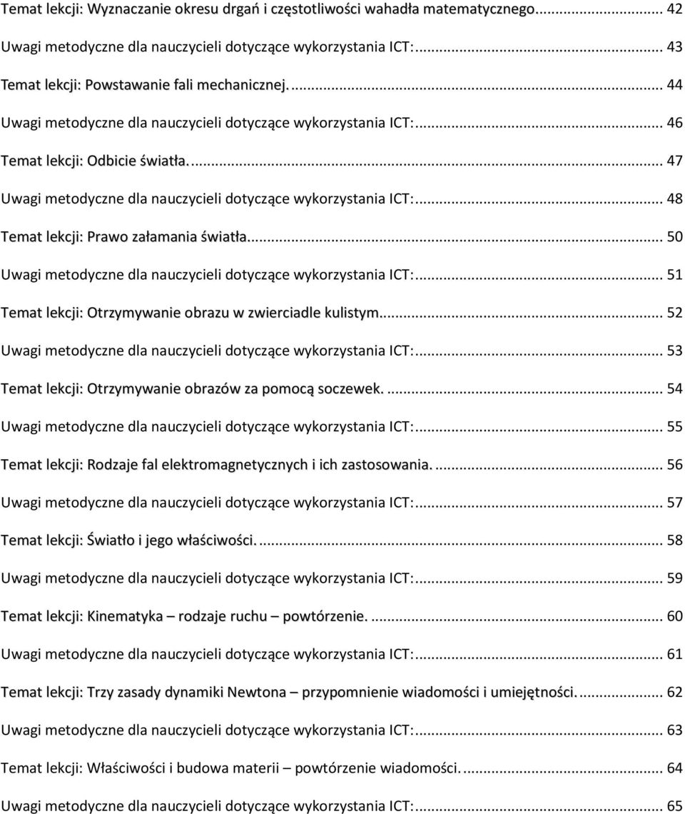 ... 7 Uwagi metodyczne dla nauczycieli dotyczące wykorzystania ICT:... 8 Temat lekcji: Prawo załamania światła... 0 Uwagi metodyczne dla nauczycieli dotyczące wykorzystania ICT:.