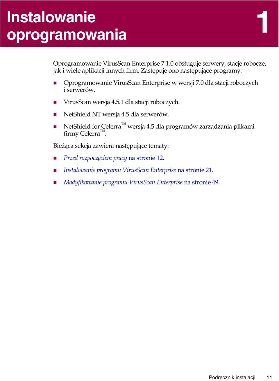 " NetShield NT wersja 4.5 dla serwerów. " NetShield for Celerra wersja 4.5 dla programów zarządzania plikami firmy Celerra.