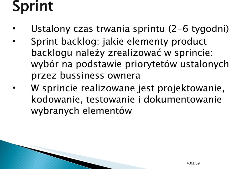 podstawie priorytetów ustalonych przez bussiness ownera W sprincie