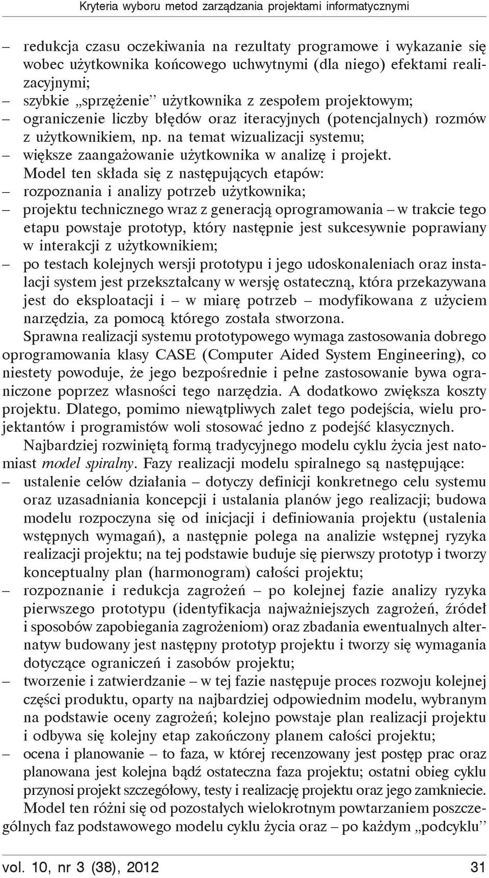 na temat wizualizacji systemu; wi ksze zaanga owanie u ytkownika w analiz i projekt.