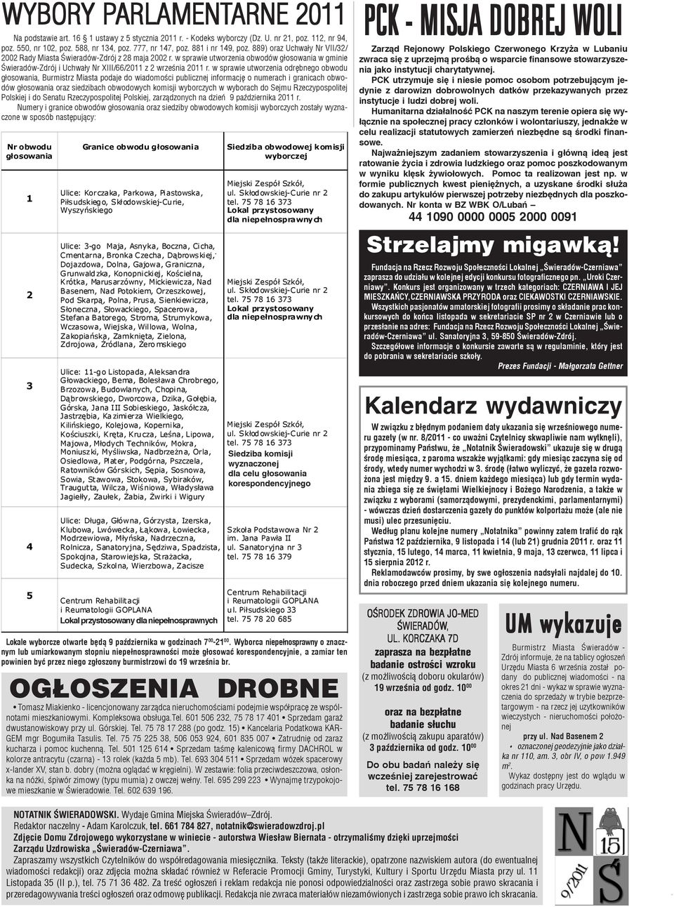 Tegoroczna ekipa liczy³a 40 osób (od 4 do 80 lat), która pomimo padaj¹cego deszczu i ma³o optymistycznej prognozy pogody wyjecha³a rano ze Œwieradowa do Karpacza.