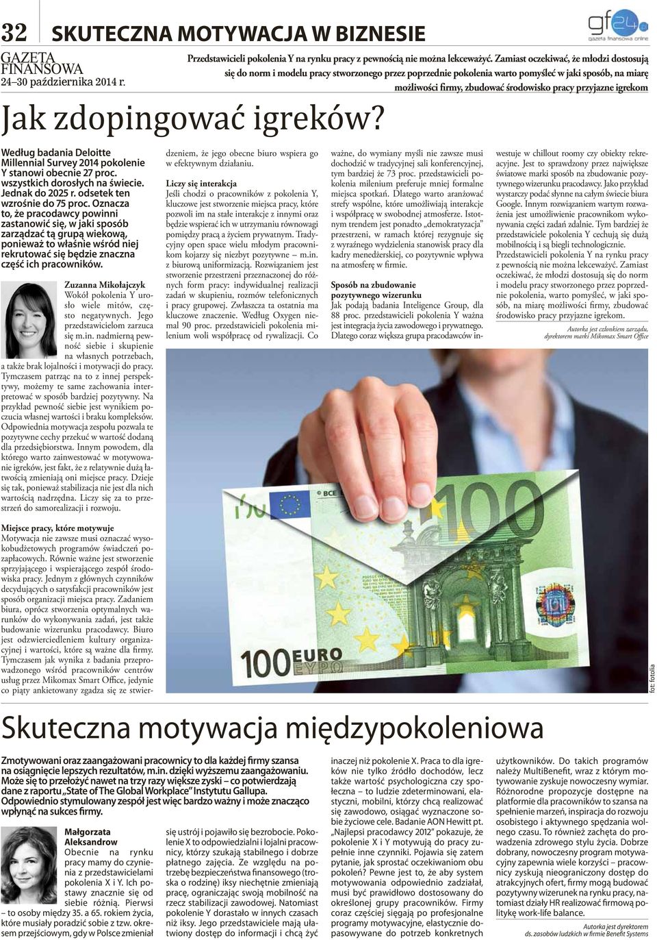 igrekom Jak zdopingować igreków? Według badania Deloitte Millennial Survey 2014 pokolenie Y stanowi obecnie 27 proc. wszystkich dorosłych na świecie. Jednak do 2025 r. odsetek ten wzrośnie do 75 proc.