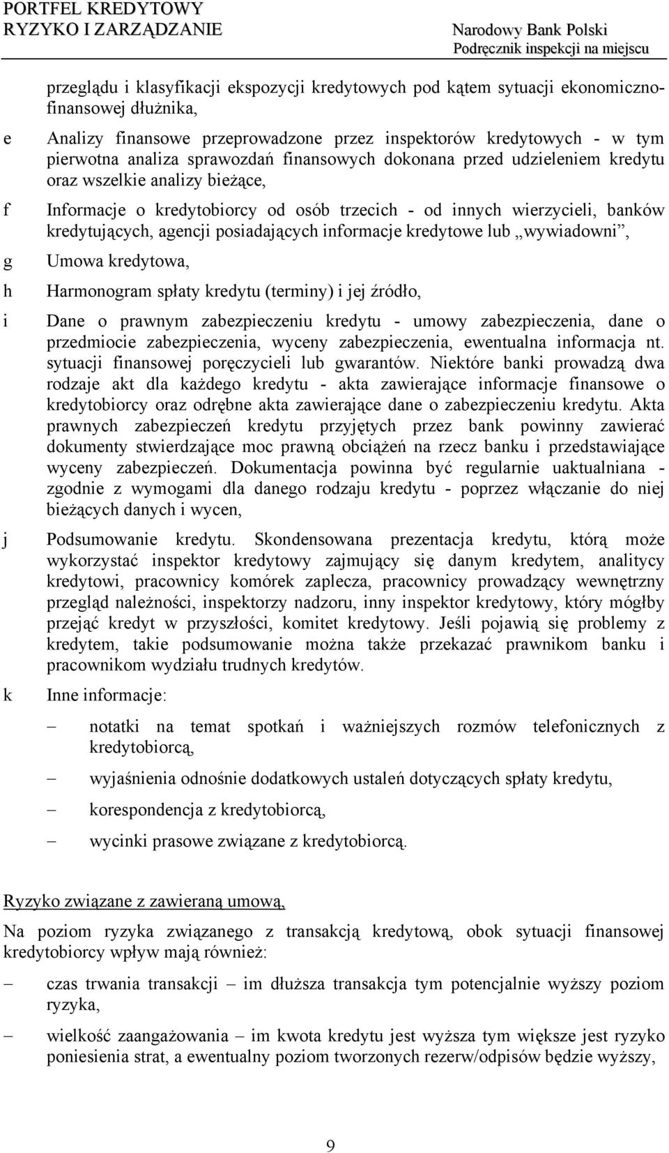 posiadających informacje kredytowe lub wywiadowni, Umowa kredytowa, Harmonogram spłaty kredytu (terminy) i jej źródło, Dane o prawnym zabezpieczeniu kredytu - umowy zabezpieczenia, dane o przedmiocie