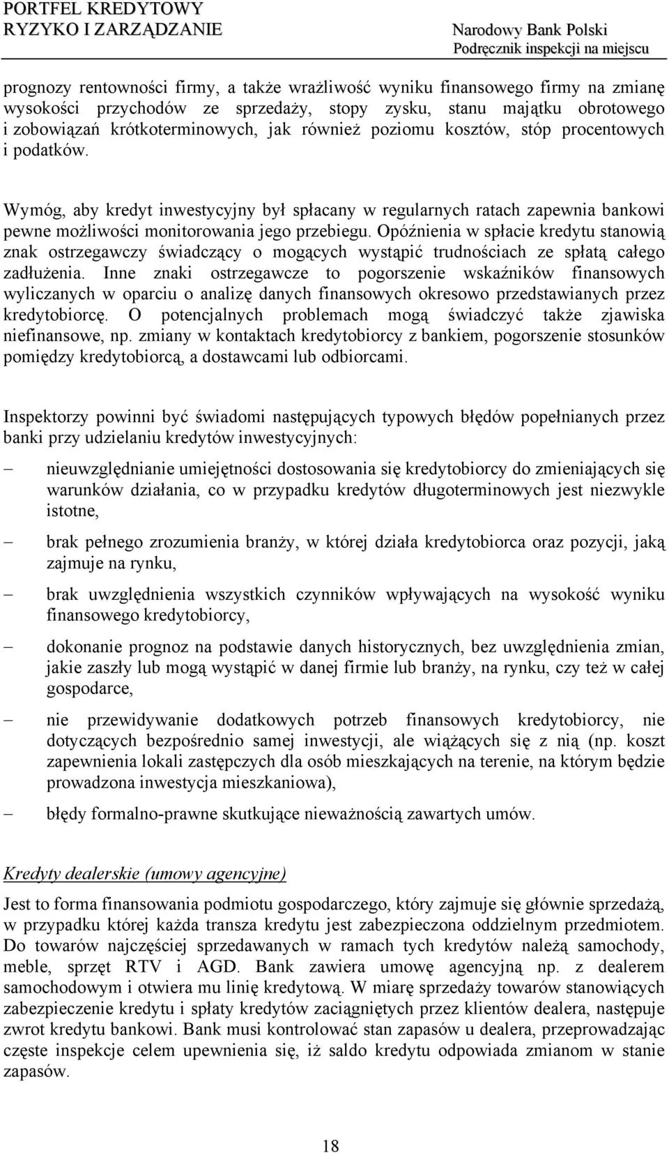 Opóźnienia w spłacie kredytu stanowią znak ostrzegawczy świadczący o mogących wystąpić trudnościach ze spłatą całego zadłużenia.