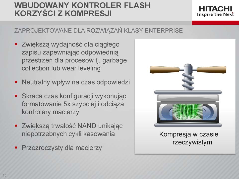 garbage collection lub wear leveling Neutralny wpływ na czas odpowiedzi Skraca czas konfiguracji wykonując