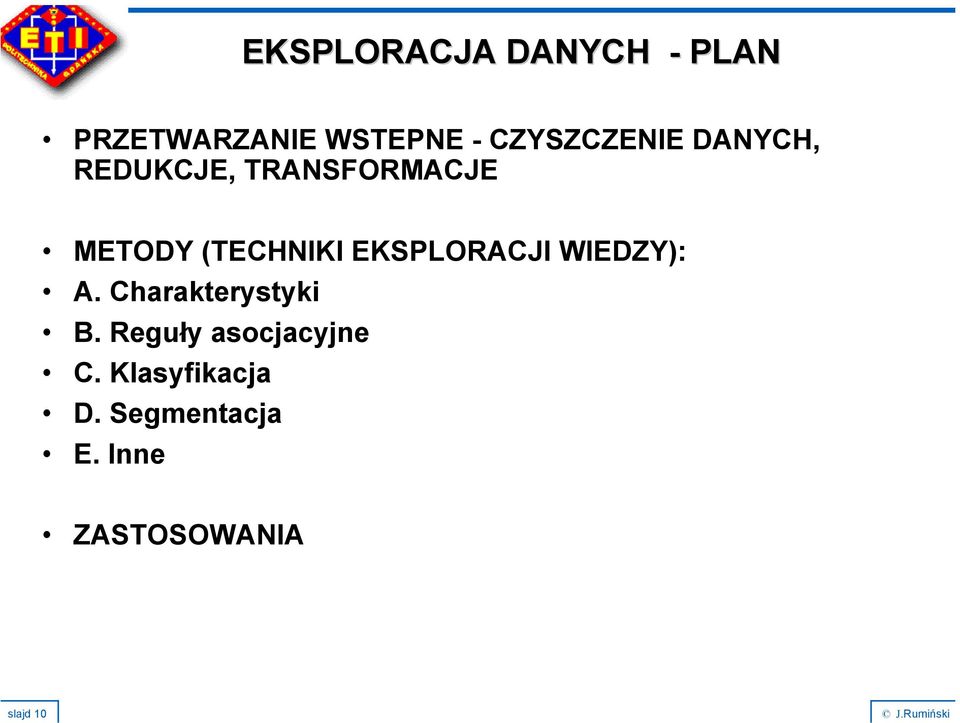 (TECHNIKI EKSPLORACJI WIEDZY): A. Charakterystyki B.