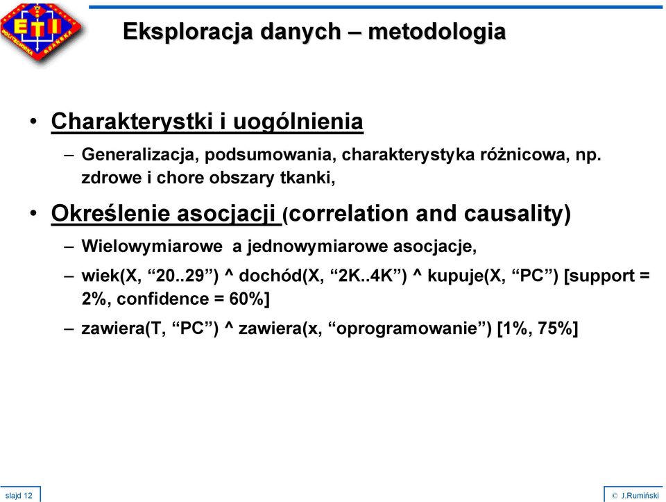 zdrowe i chore obszary tkanki, Określenie asocjacji (correlation and causality) Wielowymiarowe a