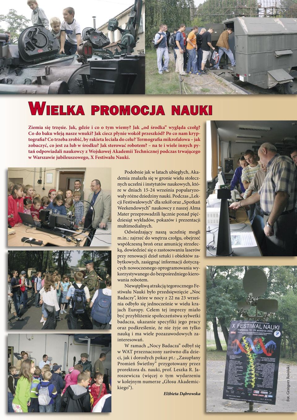 na te i wiele innych pytań odpowiadali naukowcy z Wojskowej Akademii Technicznej podczas trwającego w Warszawie jubileuszowego, X Festiwalu Nauki.