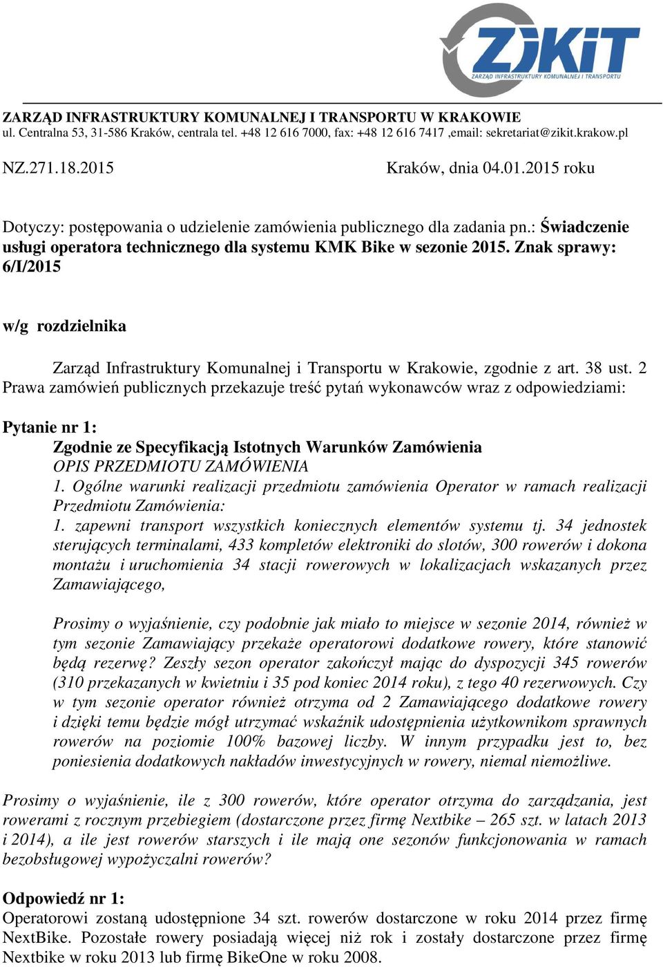 Znak sprawy: 6/I/2015 w/g rozdzielnika Zarząd Infrastruktury Komunalnej i Transportu w Krakowie, zgodnie z art. 38 ust.