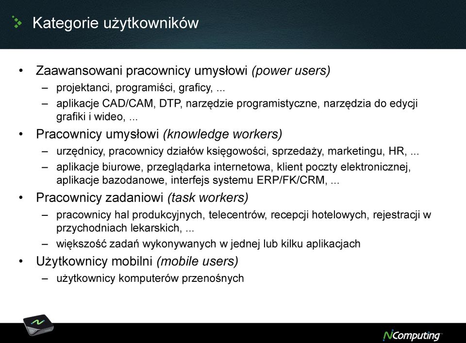 .. Pracownicy umysłowi (knowledge workers) urzędnicy, pracownicy działów księgowości, sprzedaży, marketingu, HR,.