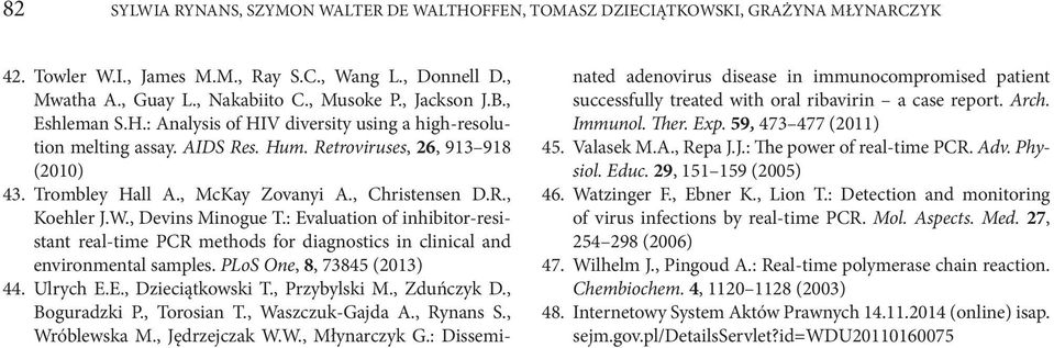 W., Devins Minogue T.: Evaluation of inhibitor-resistant real-time PCR methods for diagnostics in clinical and environmental samples. PLoS One, 8, 73845 (2013) 44. Ulrych E.E., Dzieciątkowski T.