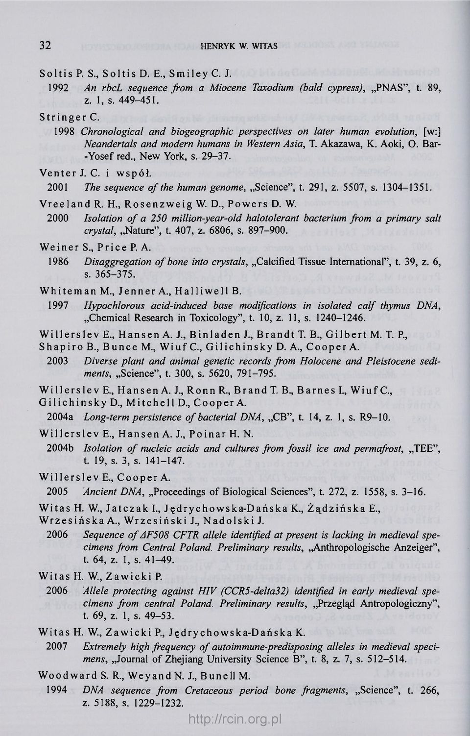 C. i współ. 2001 The sequence of the human genome, Science", t. 291, z. 5507, s. 1304-1351. Vreeland R. H., Rosenzweig W.