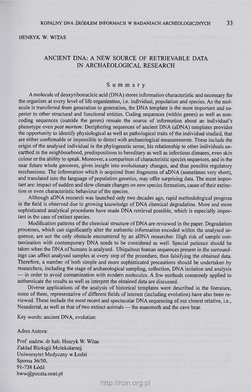 every level of life organization, i.e. individual, population and species.