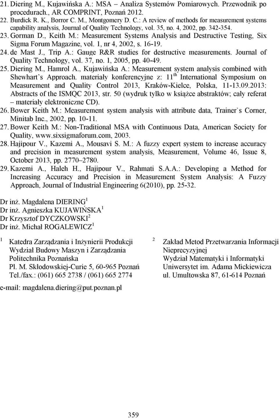 : Gauge R&R studies for destructive measurements. Journal of Quality Technology, vol. 37, no. 1, 2005, pp. 40-49. 25. Diering M., Hamrol A., Kujawińska A.