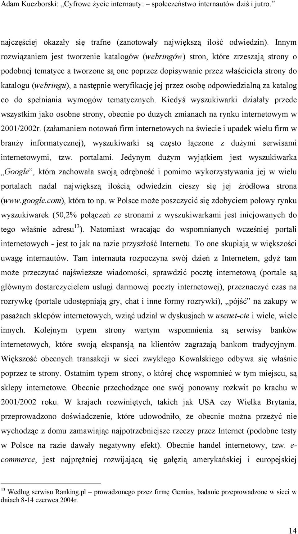 następnie weryfikację jej przez osobę odpowiedzialną za katalog co do spełniania wymogów tematycznych.