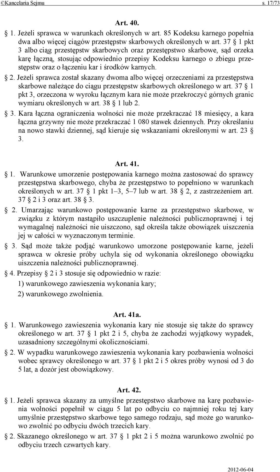 karnych. 2. Jeżeli sprawca został skazany dwoma albo więcej orzeczeniami za przestępstwa skarbowe należące do ciągu przestępstw skarbowych określonego w art.