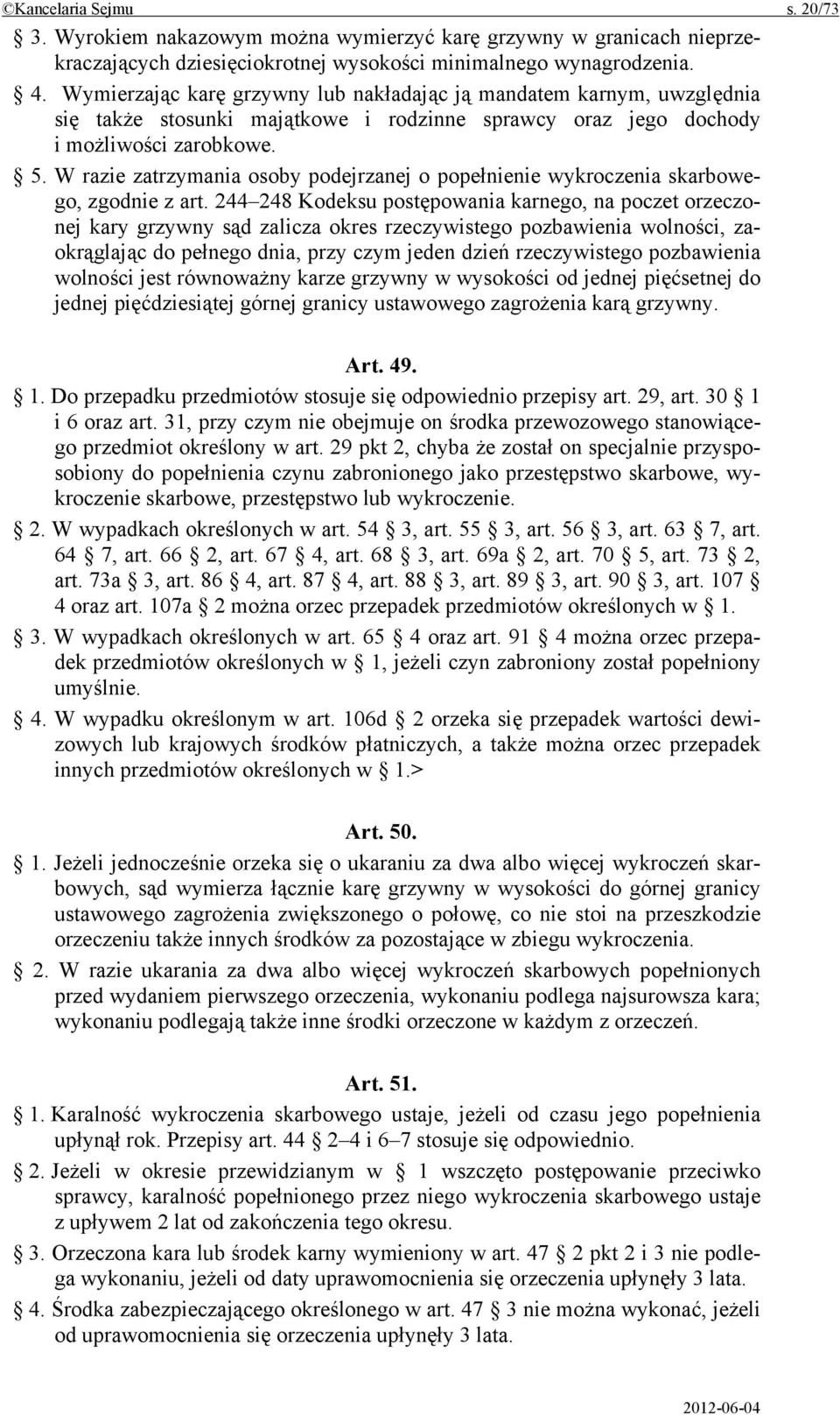 W razie zatrzymania osoby podejrzanej o popełnienie wykroczenia skarbowego, zgodnie z art.