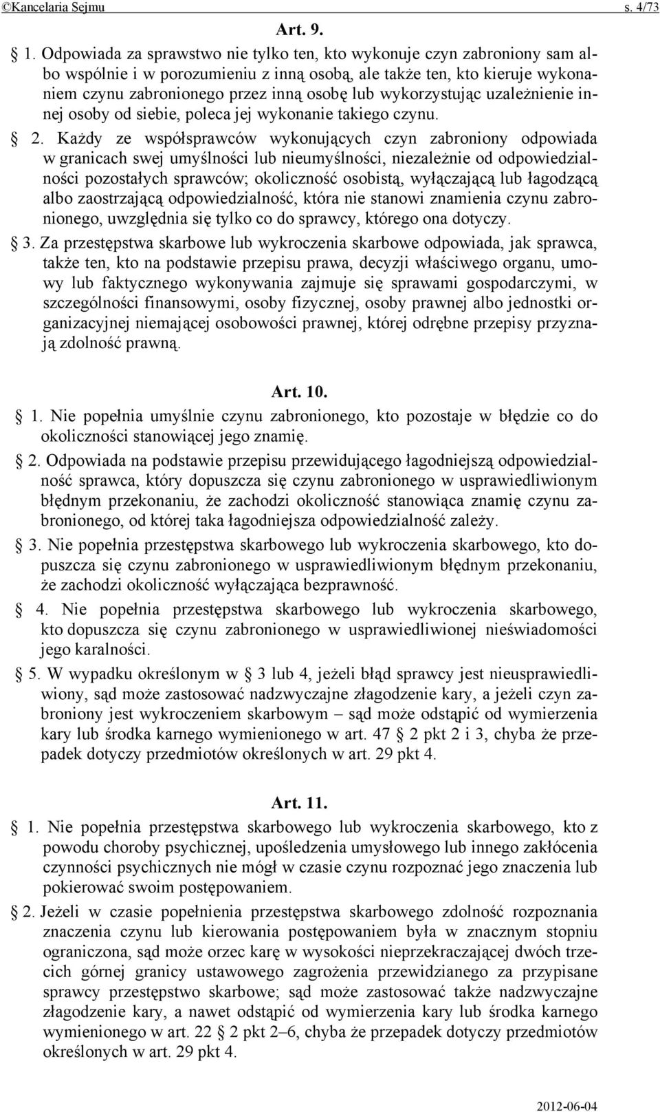 wykorzystując uzależnienie innej osoby od siebie, poleca jej wykonanie takiego czynu. 2.