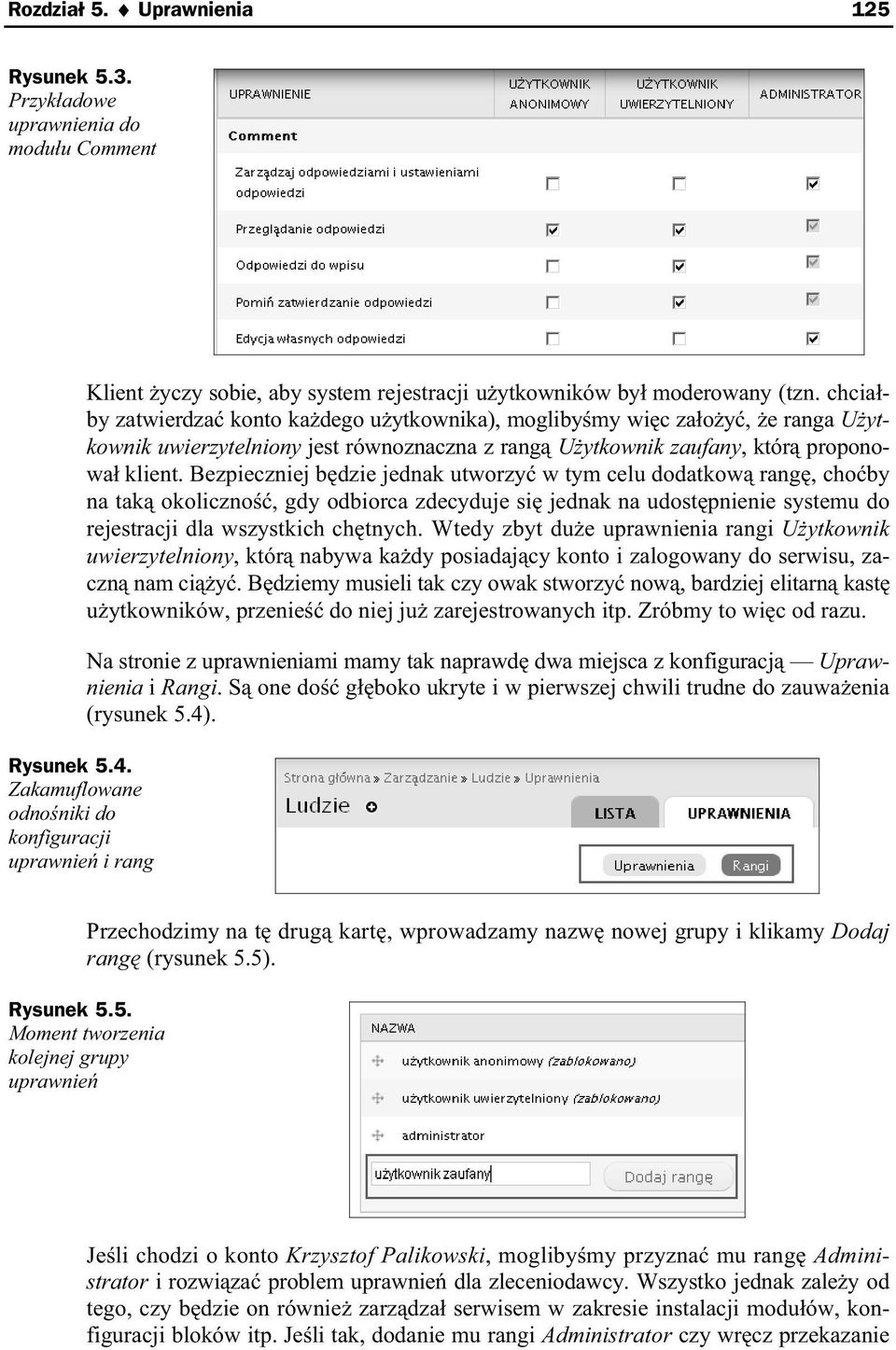 chcia by zatwierdza konto ka dego u ytkownika), mogliby my wi c za o y, e ranga U ytkownik uwierzytelniony jest równoznaczna z rang U ytkownik zaufany, któr proponowa klient.