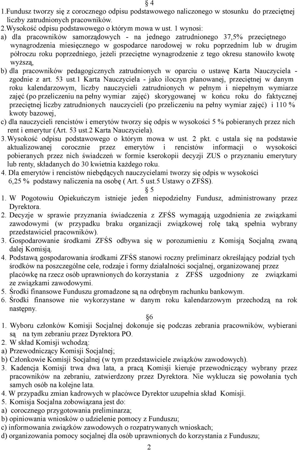 jeżeli przeciętne wynagrodzenie z tego okresu stanowiło kwotę wyższą, b) dla pracowników pedagogicznych zatrudnionych w oparciu o ustawę Karta Nauczyciela - zgodnie z art. 53 ust.