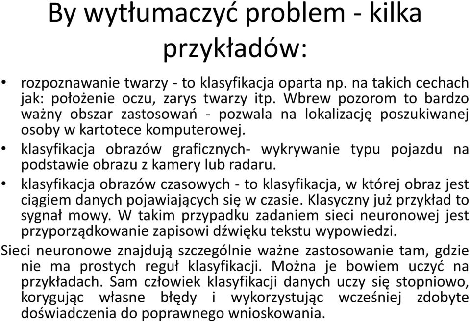 klasyfikacja obrazów graficznych- wykrywanie typu pojazdu na podstawie obrazu z kamery lub radaru.