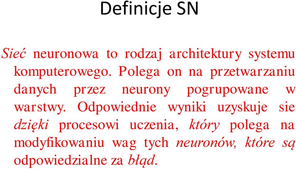 Polega on na przetwarzaniu danych przez neurony pogrupowane w warstwy.