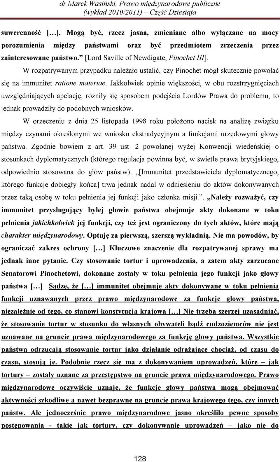 Jakkolwiek opinie większości, w obu rozstrzygnięciach uwzględniających apelację, różniły się sposobem podejścia Lordów Prawa do problemu, to jednak prowadziły do podobnych wniosków.