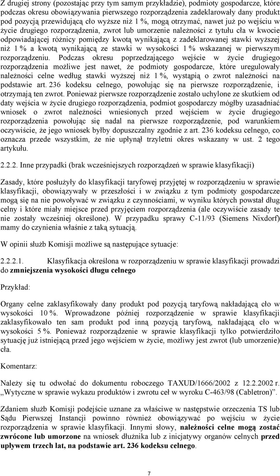 zadeklarowanej stawki wyższej niż 1 % a kwotą wynikającą ze stawki w wysokości 1 % wskazanej w pierwszym rozporządzeniu.