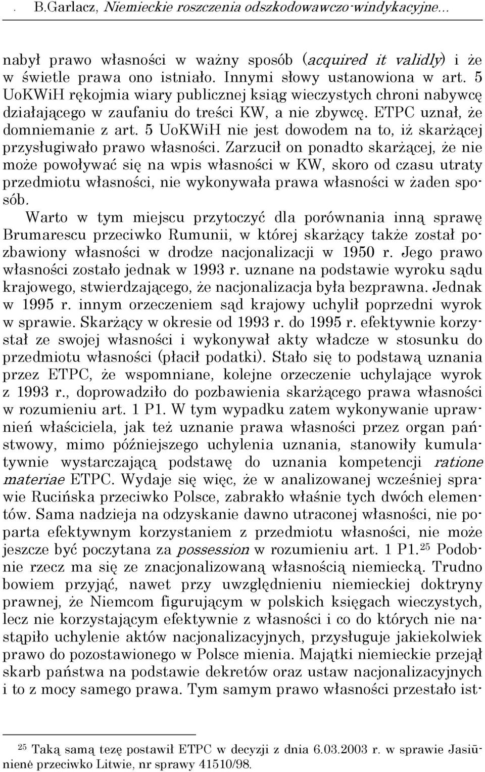 5 UoKWiH nie jest dowodem na to, iż skarżącej przysługiwało prawo własności.