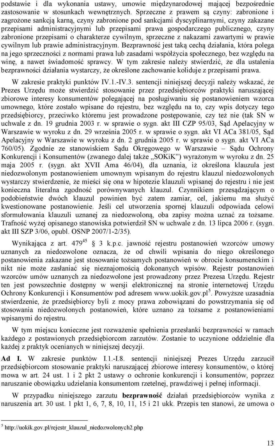 publicznego, czyny zabronione przepisami o charakterze cywilnym, sprzeczne z nakazami zawartymi w prawie cywilnym lub prawie administracyjnym.