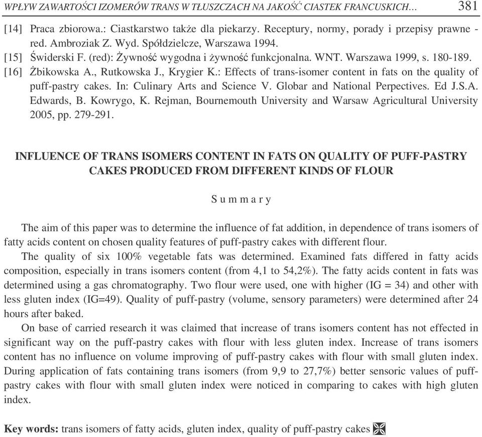 : Effects of trans-isomer content in fats on the quality of puff-pastry cakes. In: Culinary Arts and Science V. Globar and National Perpectives. Ed J.S.A. Edwards, B. Kowrygo, K.