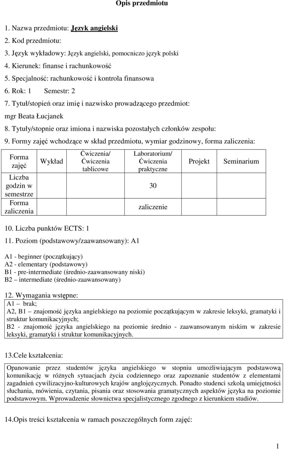 Tytuły/stopnie oraz imiona i nazwiska pozostałych członków zespołu: 9.