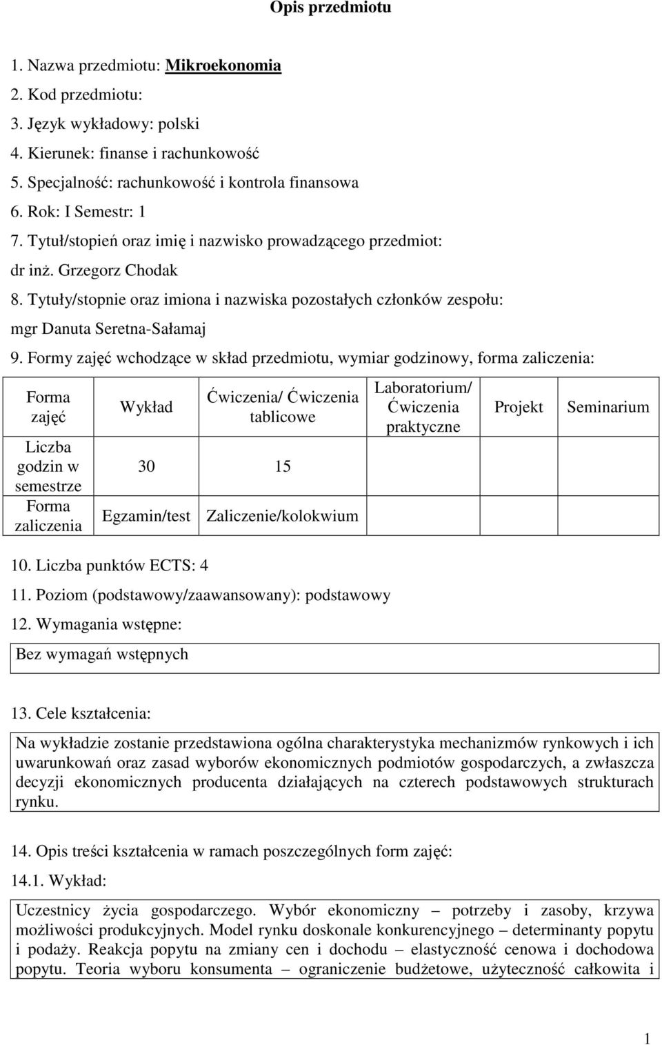 Tytuły/stopnie oraz imiona i nazwiska pozostałych członków zespołu: mgr Danuta Seretna-Sałamaj 9.