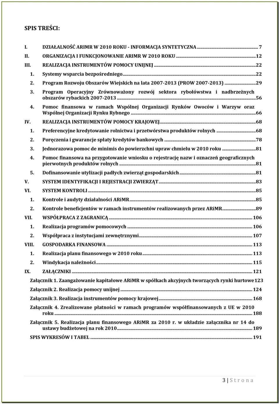 Program Operacyjny Zrównoważony rozwój sektora rybołówstwa i nadbrzeżnych obszarów rybackich 2007-2013... 56 4.